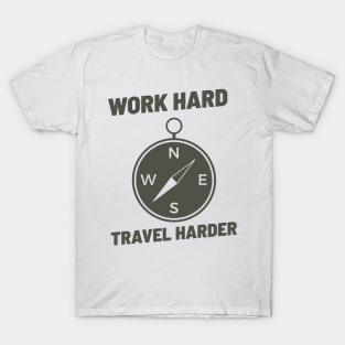 WORK HARD TRAVEL HARDER T-Shirt